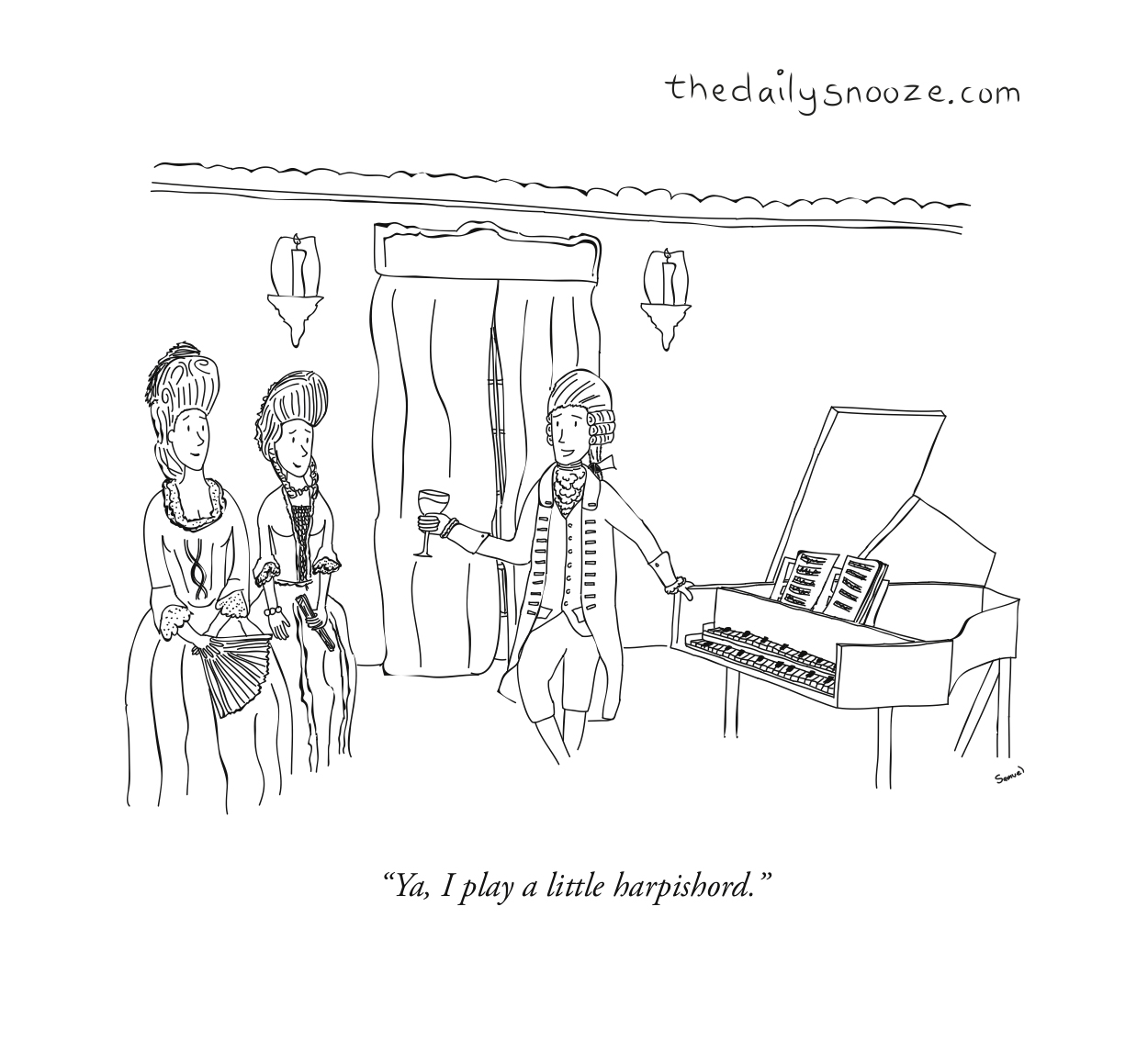 cartoon - "Ya, I play a little harpsicord."