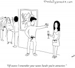 cartoon - "Of course I remember your name Sarah – you're attractive"