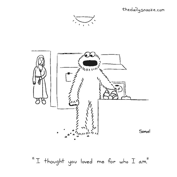 cartoon - "I thought you loved me for who I am."