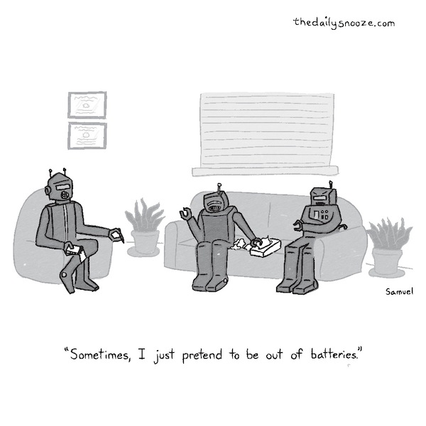 cartoon - "Sometimes, I just pretend to be out of batteries," by Jacob Samuel.