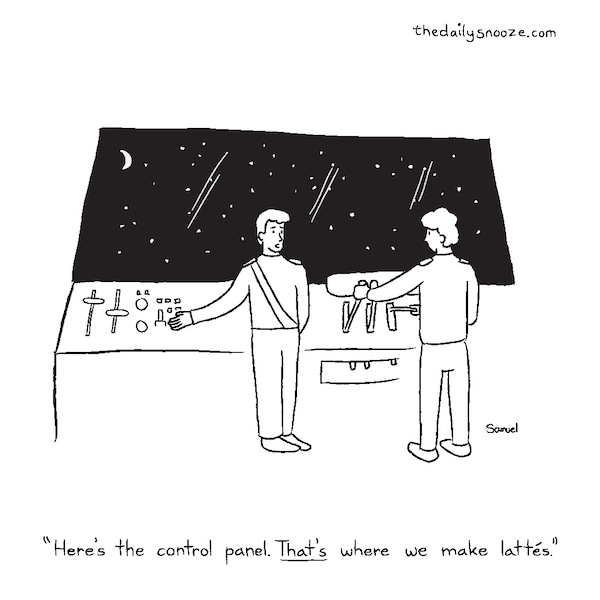 cartoon - "Here's the control panel. That's where we make lattés," by Jacob Samuel