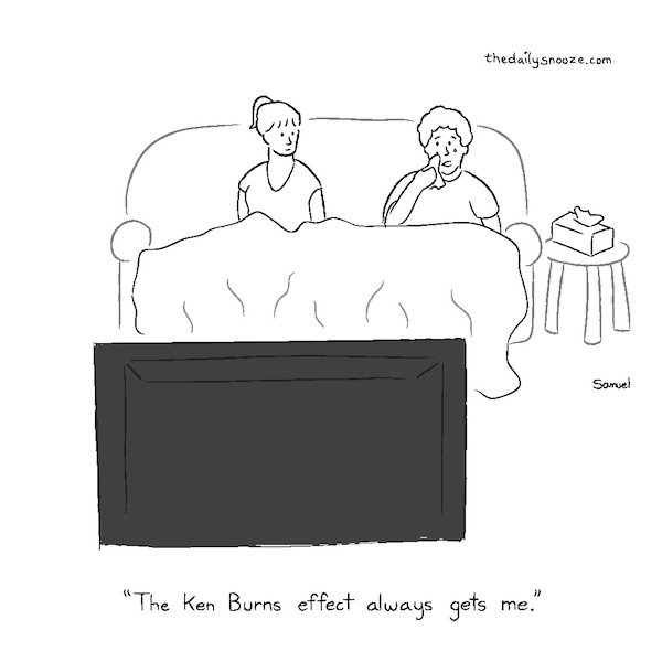 cartoon - "The Ken Burns effect always gets me," by Jacob Samuel