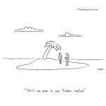 cartoon - "Still no one in our Tinder radius," by Jacob Samuel.