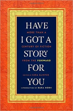 book cover - Have I Got a Story for You: More than a Century of Fiction from the Forward