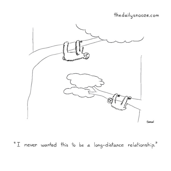 cartoon - "I never wanted this to be a long-distance relationship," by Jacob Samuel
