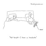 cartoon - "Not tonight - I have a headache," by Jacob Samuel.