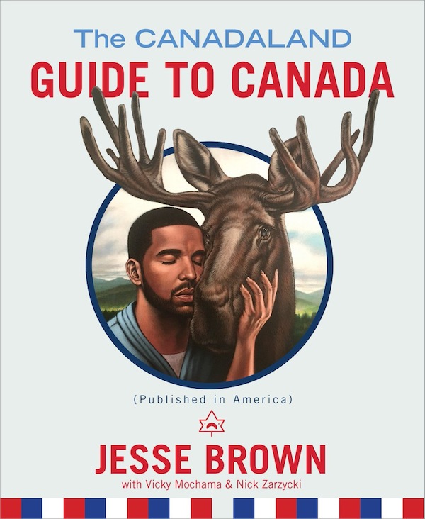 image - Journalist Jesse Brown takes a humourous look at his homeland in The CANADALAND Guide to Canada (Published in America) - book cover